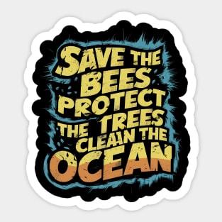 Save The Bees Protect The Trees Clean The Ocean Sticker